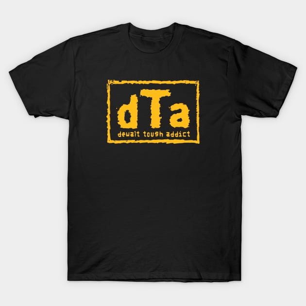 Dewalt Tough Addict NWO Parody Yellow T-Shirt by Creative Designs Canada